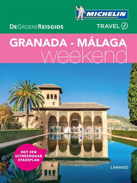 Michelin Groene Reisgids Weekend Granada En Malaga 2018