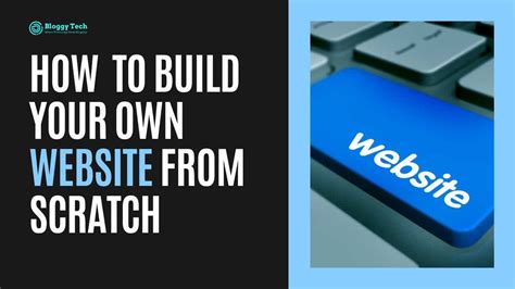 How To Build Your Own Website From Scratch Easy Steps Bloggy Tech