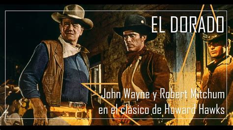 EL DORADO JOHN WAYNE y ROBERT MITCHUM en el clásico de HOWARD HAWKS