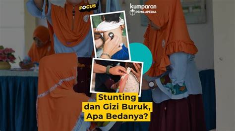 Stunting Dan Gizi Buruk Apa Bedanya Kumparanplus