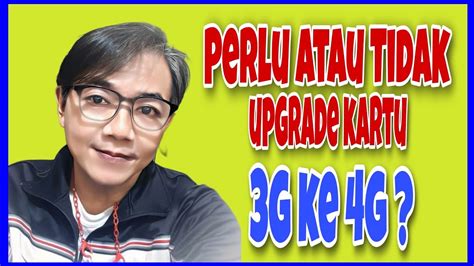 Perlukah Upgrade Kartu G Ke G Youtube