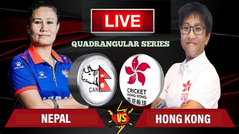 Nepal Women Vs Hong Kong Women Live Nepal Vs Hong Kong Live T I