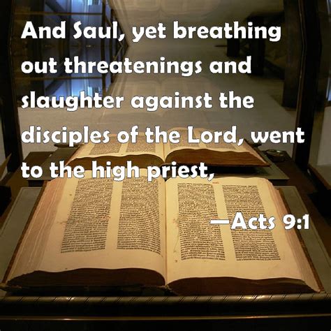 Acts 9:1 And Saul, yet breathing out threatenings and slaughter against ...