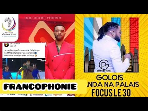 Affaire Prestation Ya Fally Ipupa Na Francophonie Ferr Gola Etc