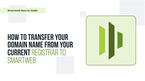 How To Transfer A Domain Name From Your Current Registrar To Smart Web