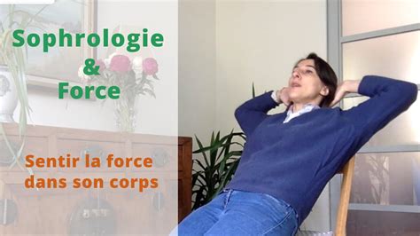 Sophrologie Relaxation Dynamique Pour Sentir La Force En Soi Youtube