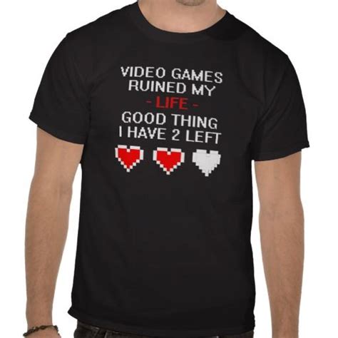 Video Games Ruined My Life Good Thing I Have Left Funny Gamer Geek