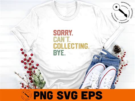 Sorry Cant Collecting Bye Sorry Cant Svg Vintage Collecting Svg Cant