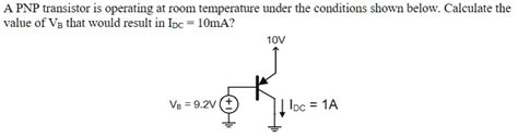 Solved A Pnp Transistor Is Operating At Foom Temperature Under The