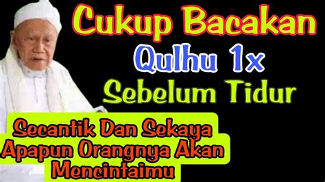 BACA 1X QULHU SEBELUM TIDUR Siapapun Wanitanya Dia Langsung Rindu