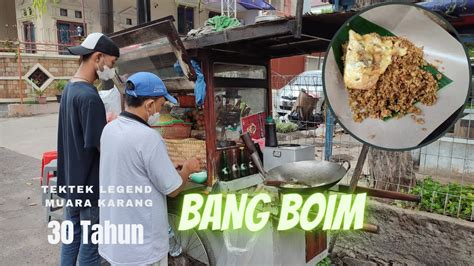 Nasi Goreng Bang Boim Tektek Legendaris Lebih Dari 30 Tahun And Selalu