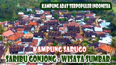 Kampung Adat Terpopuler Indonesia Kampuang Sarugo Saribu Gonjong