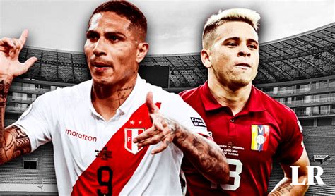 Partido Perú Vs Venezuela En Vivo Horarios Canales De Tv Y Próximo