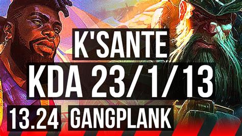 K SANTE Vs GANGPLANK TOP 23 1 13 Comeback Legendary 9 Solo Kills