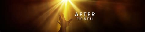 After Death: A New Film about NDEs - Reasons to Believe