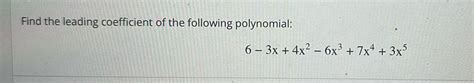 Answered Find The Leading Coefficient Of The Following Polynomial 6 Kunduz