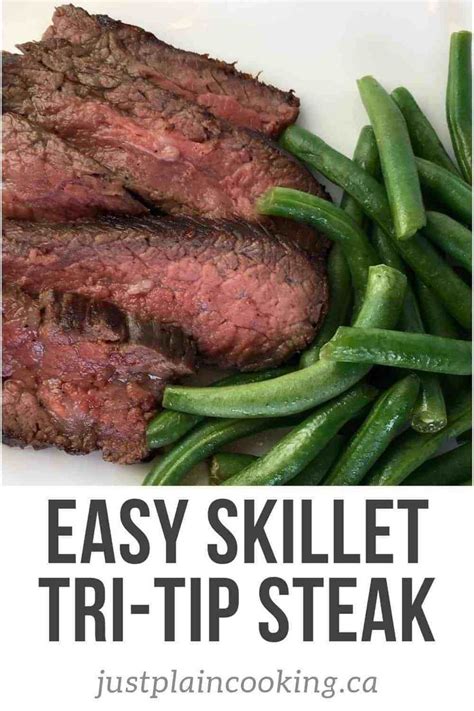 Quick And Easy Skillet Tri Tip Steak | Just Plain Cooking | Recipe ...