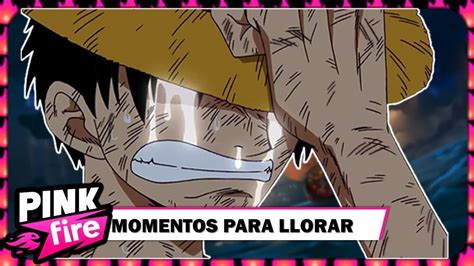 Momentos Desgarradores De One Piece Que Te Haran Llorar Youtube