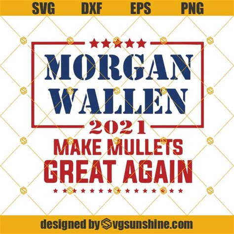 Morgan Wallen 2021 Make Mullets Great Again SVG, Morgan Wallen SVG DXF EPS PNG Cutting File for ...