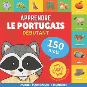 Apprendre Le Portugais 150 Mots Avec Prononciation D Butant