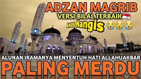 Baru Adzan Magrib Paling Termerdu Azan Irama Sedih Versi Bilal