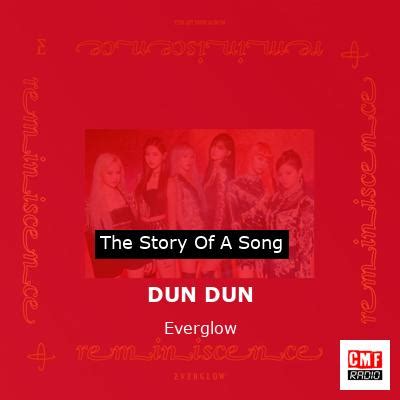 The Story And Meaning Of The Song Dun Dun Everglow