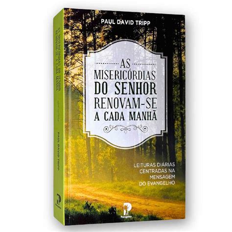 As Misericórdias Se Renovam A Cada Manhã - Livro As Misericórdias Do Senhor Se Renovam A Cada Manhã