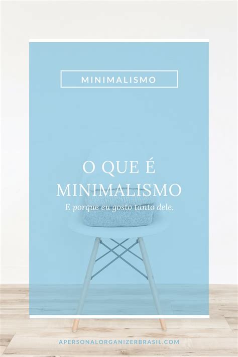 O Que É O Minimalismo E Por Que Eu Gosto Tanto Dele Minimalismo O