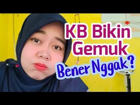 KB Bikin Gemuk Ada Kebiasaan Tidak Disadari Bikin Gemuk Tips KB Tapi