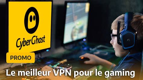 CyberGhost le meilleur VPN pour le gaming dégaine une super offre à