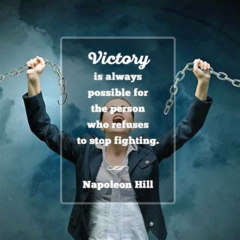 Victory Is Always Possible For The Person Who Refuses To Stop Fighting Napoleon Hill Napoleon