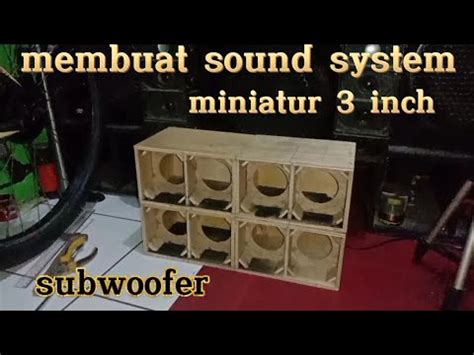 Proses Membuat Box Speaker Miniatur 3 Inch Subwoofer Part 1 YouTube