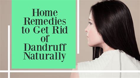 Home Remedies To Get Rid Of Dandruff Naturallyi How To Get Rid Of