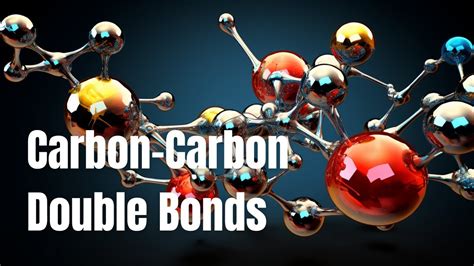 The Chemistry Of Carbon Carbon Double Bonds Ethene And Beyond Youtube