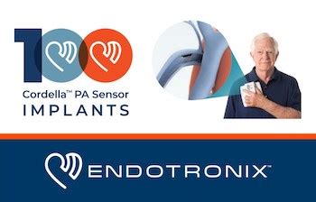 Endotronix Celebrates Th Implant Of The Cordella Pulmonary Artery