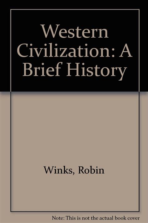 Western Civilization A Brief History Winks Robin 9780939693054