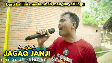 LAGU SASAK TERPOPULER JAGAQ JANJI VERSI NEW SAMBA VOC LAMBAH