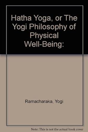 Hatha Yoga Or The Yogi Philosophy Of Physical Well Being Yogi