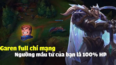 Garen Full Chí Mạng Ngưỡng Máu Tử Của Bạn Là 100 Youtube