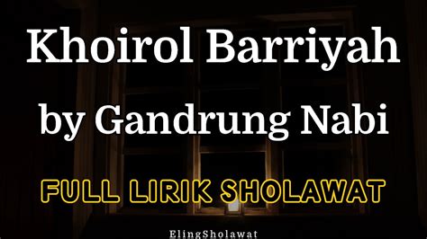 Khoirol Bariyyah Gandrung Nabi Full Lirik Sholawat Youtube