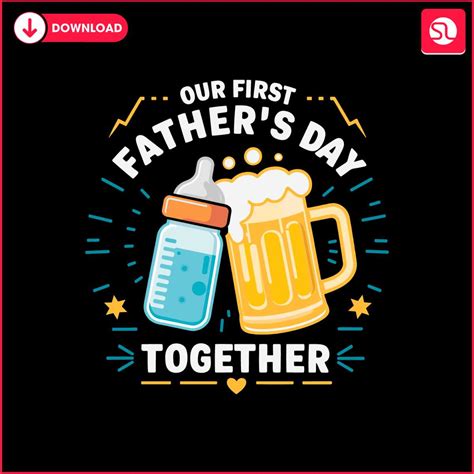 Baby Bottles And Beer Our First Fathers Day Together Svg Svgland