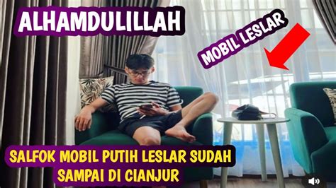 ALHAMDULILLAH LESLAR SUDAH SAMPAI DI CIANJUR YouTube