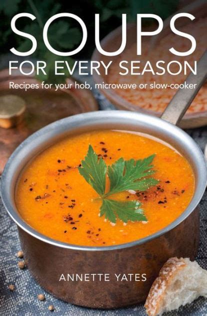 Soups For Every Season Recipes For Your Hob Or Microwave By Annette Yates Paperback Barnes