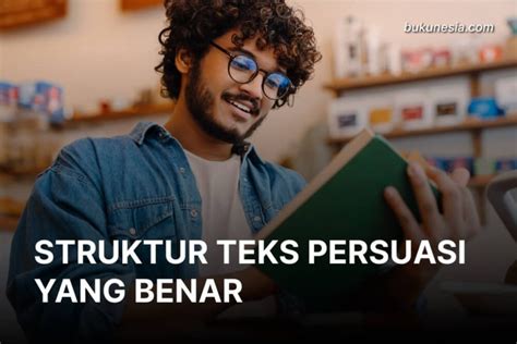 Struktur Teks Persuasi Yang Benar Dan 6 Contoh Teks Persuasi