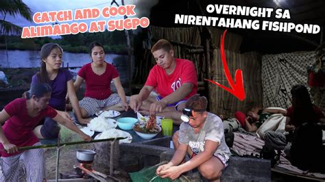 NAG OVERNIGHT SA NIRENTAHANG FISHPOND CATCH AND COOK NG ALIMANGO AT