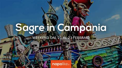 Sagre E Feste Di Carnevale In Campania Nel Weekend Dal Al