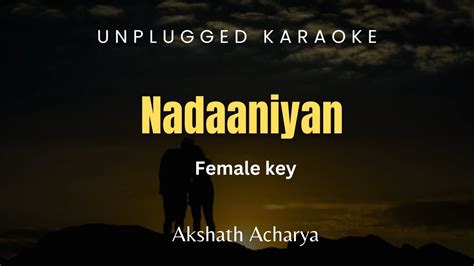 Nadaaniyan Female Key Karaoke Akshath Acharya Youtube