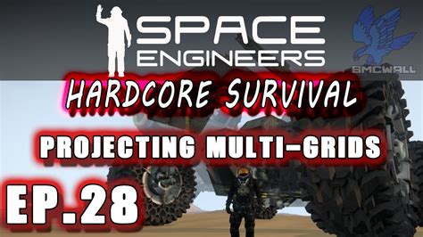 Space Engineers Hardcore Survival EP28 Projecting Multi Grid