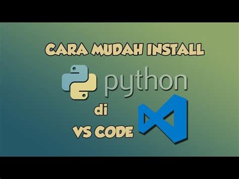 CARA MUDAH INSTALL PYTHON DI VSCODE Видео