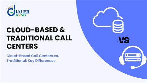 Cloud Based Call Centers Vs Traditional Key Differences